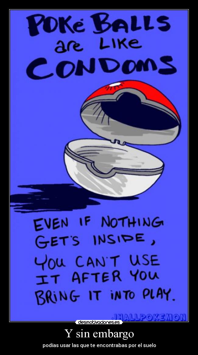 Y sin embargo - podías usar las que te encontrabas por el suelo