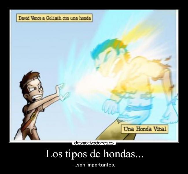 Los tipos de hondas... -