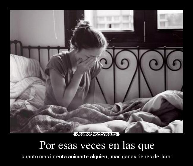 Por esas veces en las que - 