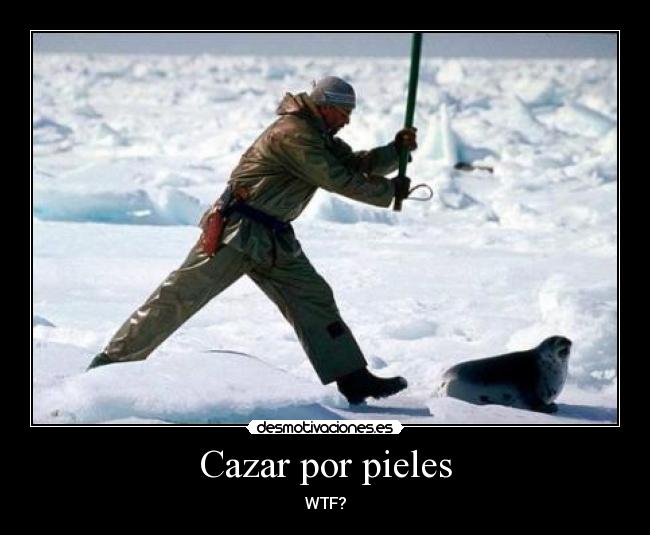 Cazar por pieles - WTF?