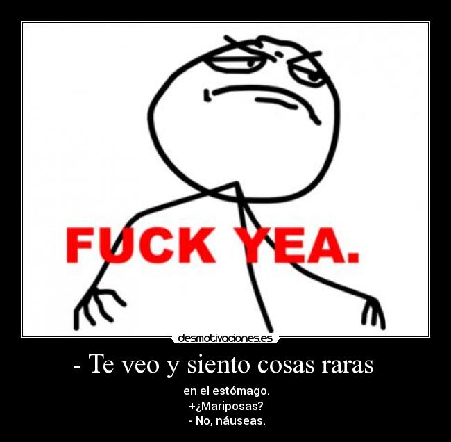 - Te veo y siento cosas raras -