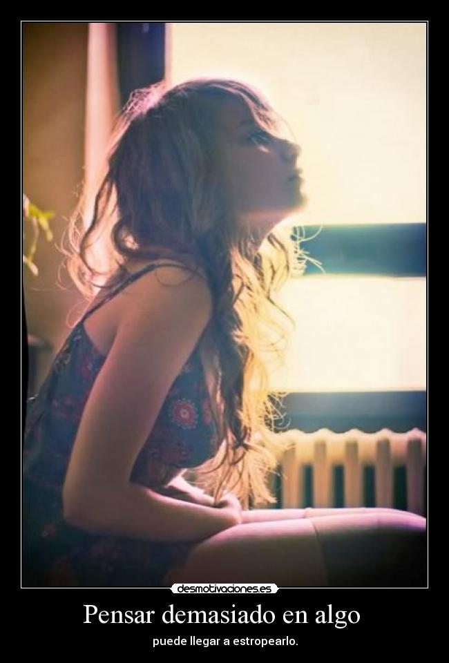 Pensar demasiado en algo -