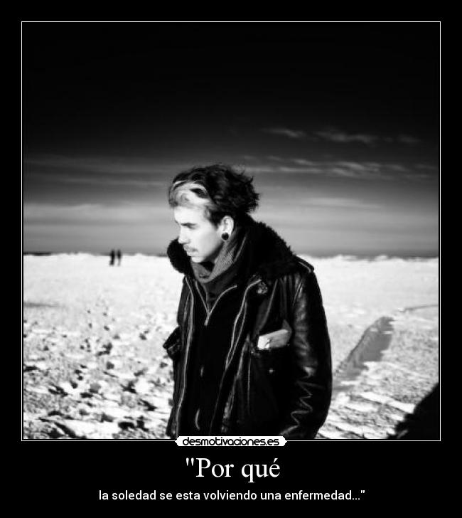 Por qué - la soledad se esta volviendo una enfermedad...