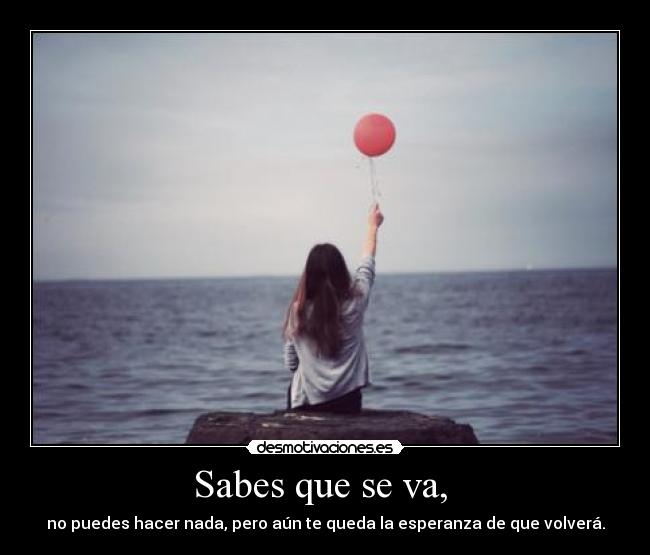 Sabes que se va,  - 