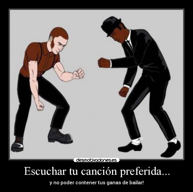 Escuchar tu canción preferida... -