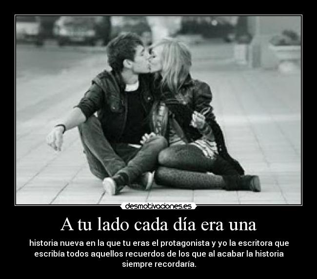 A tu lado cada día era una - 