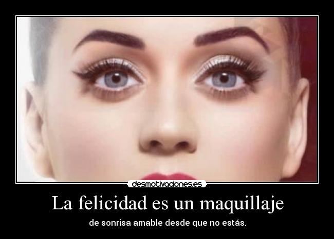 La felicidad es un maquillaje - 
