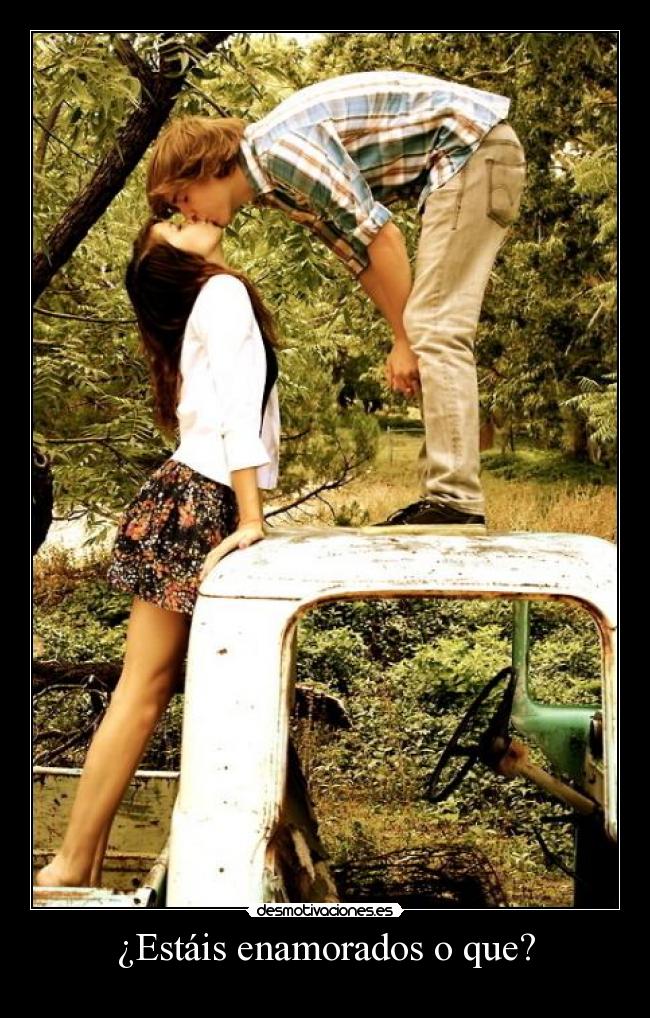 ¿Estáis enamorados o que? - 