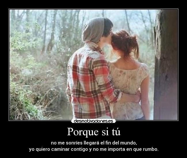 Porque si tú -