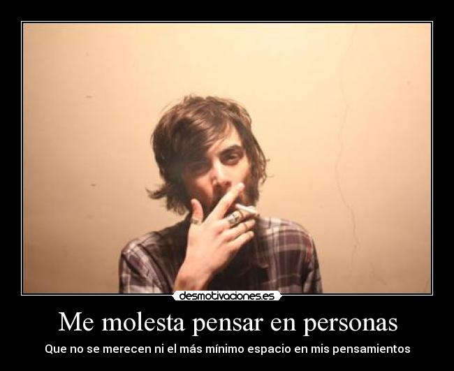 Me molesta pensar en personas -