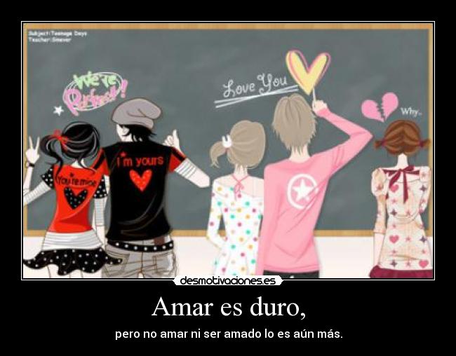 Amar es duro, -