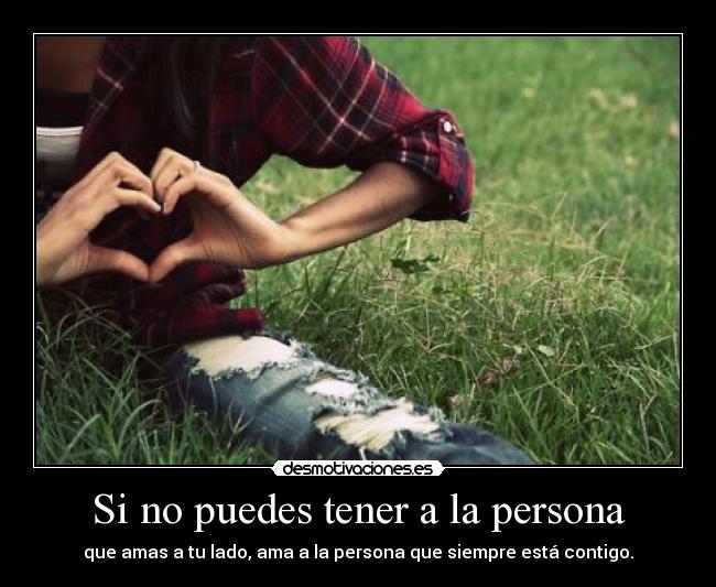 Si no puedes tener a la persona -