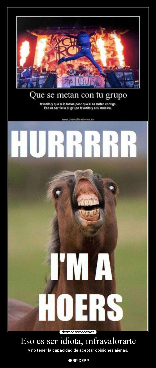 Eso es ser idiota, infravalorarte -