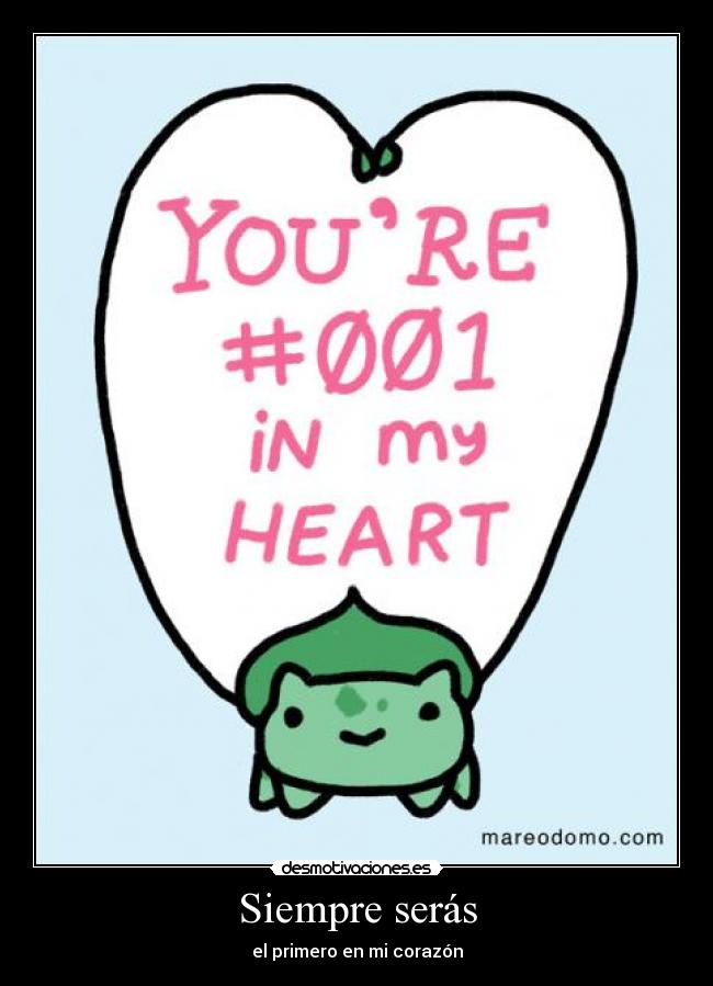 Siempre serás - el primero en mi corazón