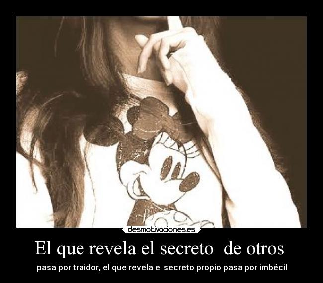 El que revela el secreto  de otros  - 