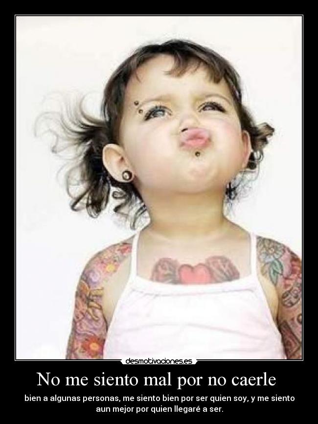 No me siento mal por no caerle -