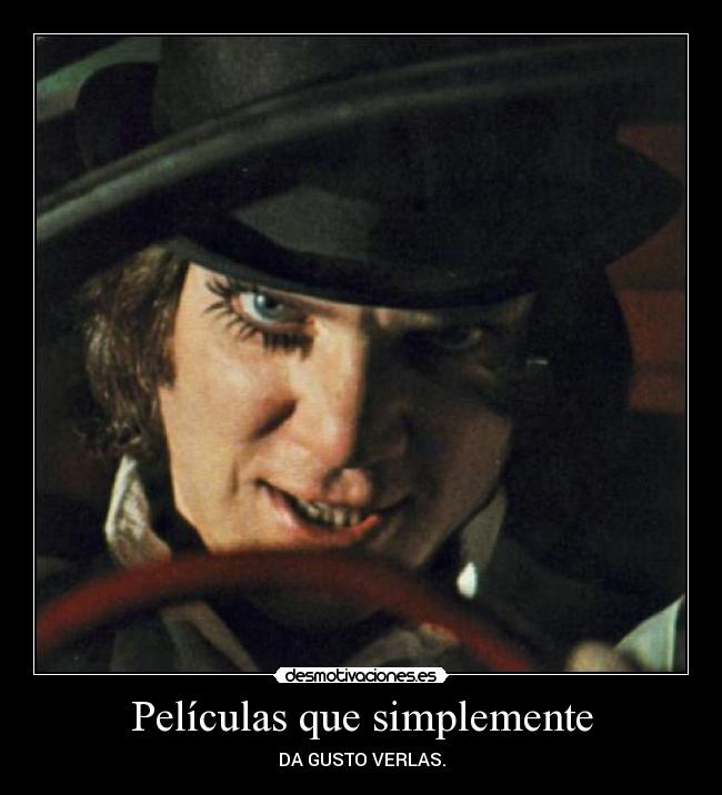 Películas que simplemente - DA GUSTO VERLAS.