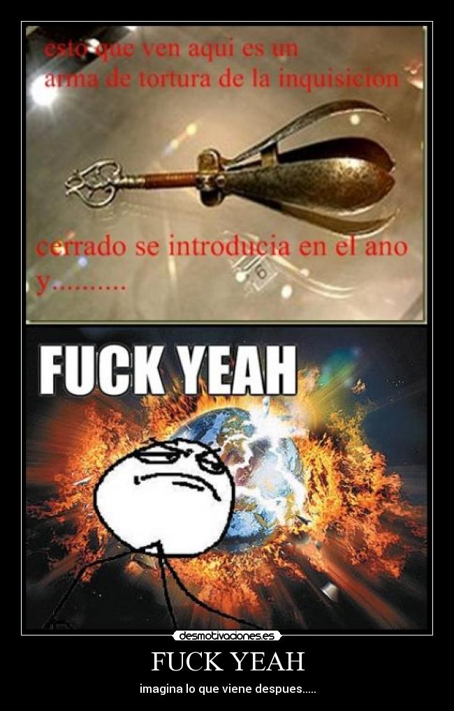 FUCK YEAH - imagina lo que viene despues.....