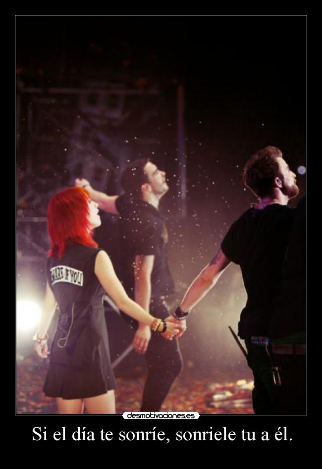 Si el día te sonríe, sonriele tu a él. -