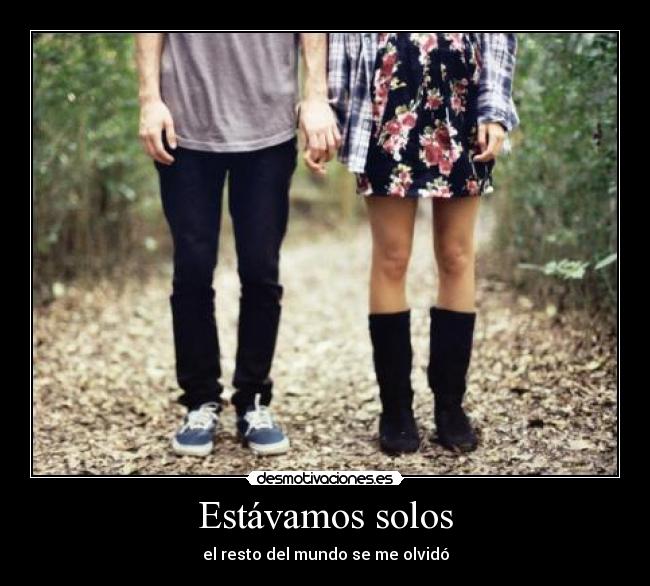 Estávamos solos - el resto del mundo se me olvidó