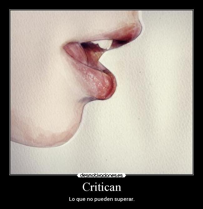 Critican - Lo que no pueden superar.