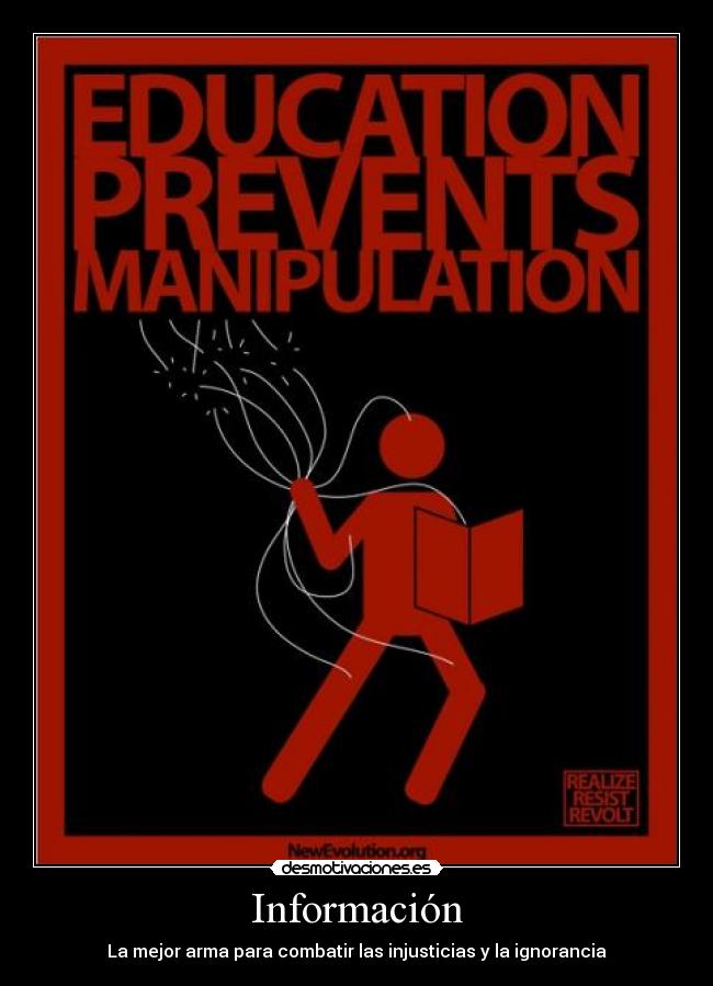 Información - La mejor arma para combatir las injusticias y la ignorancia