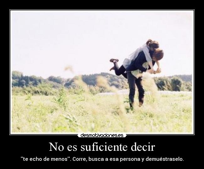 carteles suficiente echar menos buscar persona reencuentro amor amistad edelweis95 edelweis95 edelwe desmotivaciones