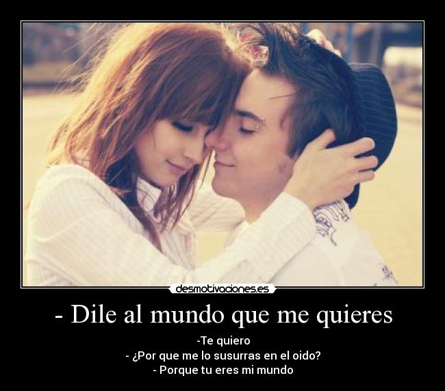 - Dile al mundo que me quieres -