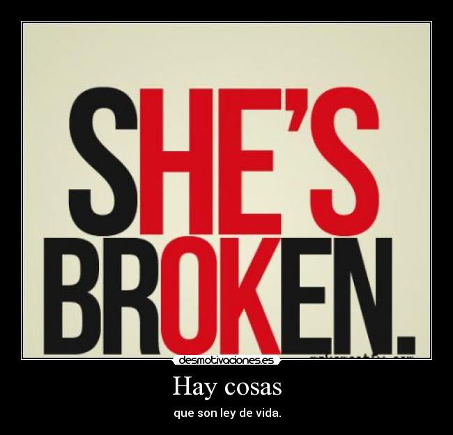 Hay cosas - que son ley de vida.