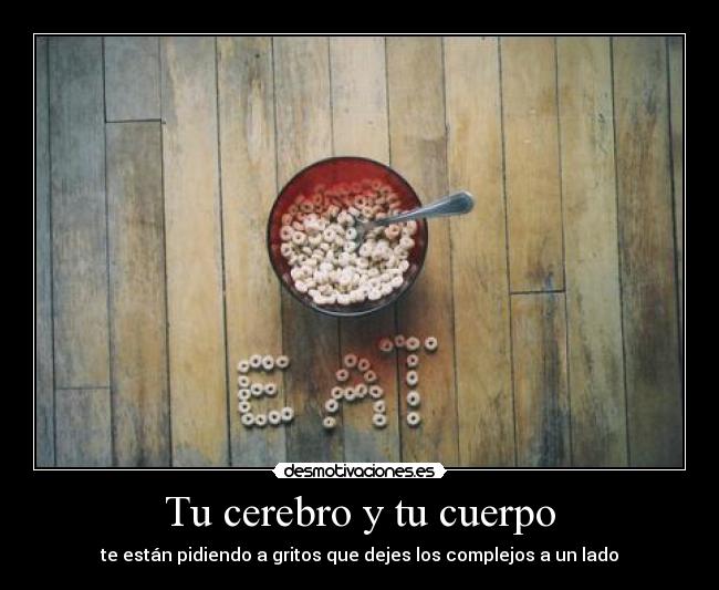 Tu cerebro y tu cuerpo - te están pidiendo a gritos que dejes los complejos a un lado