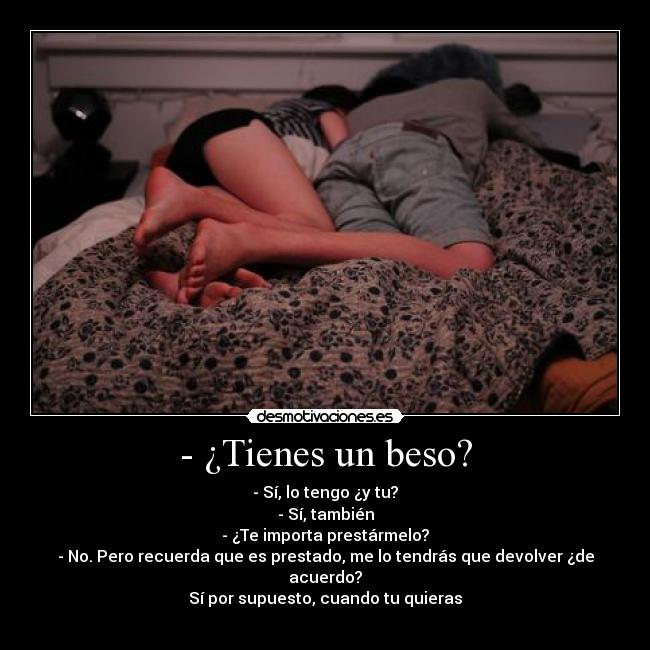 - ¿Tienes un beso? -