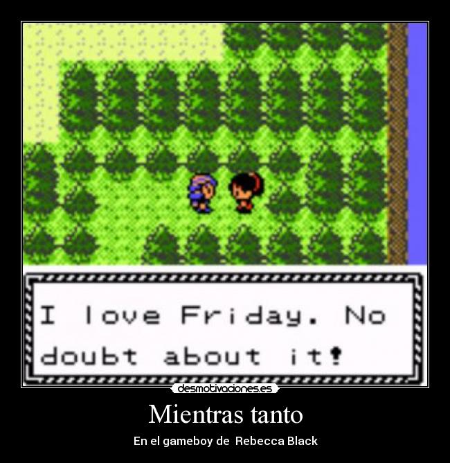 Mientras tanto - En el gameboy de  Rebecca Black