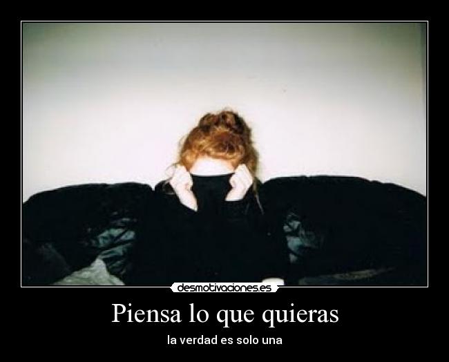 Piensa lo que quieras -