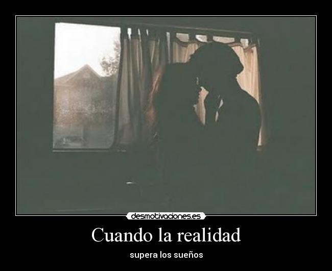Cuando la realidad - supera los sueños