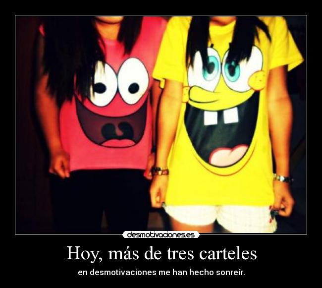 Hoy, más de tres carteles - en desmotivaciones me han hecho sonreír.
