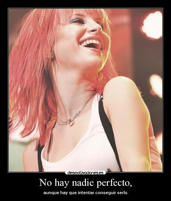 No hay nadie perfecto, -