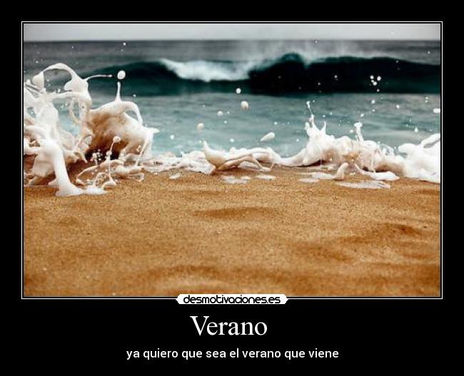 Verano  - ya quiero que sea el verano que viene