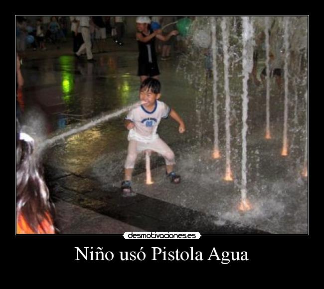Niño usó Pistola Agua - 