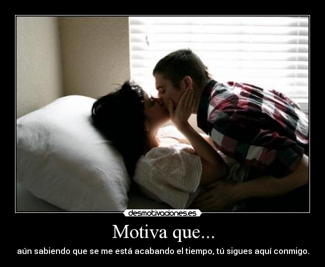 Motiva que... -