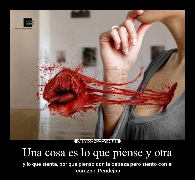 Una cosa es lo que piense y otra -