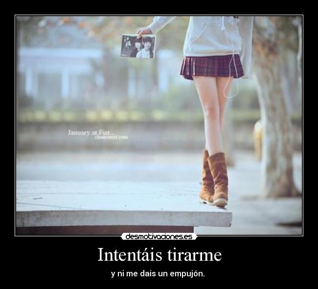 Intentáis tirarme -