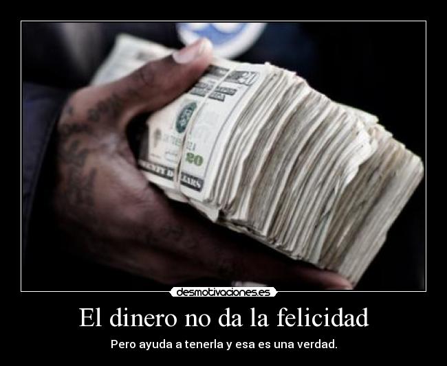 El dinero no da la felicidad -