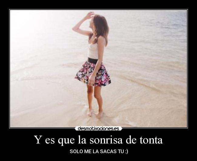 Y es que la sonrisa de tonta - 