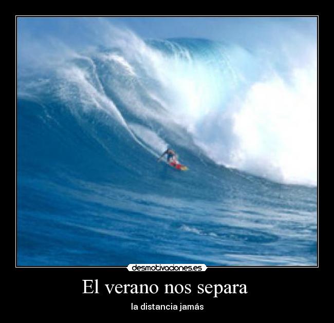 El verano nos separa  - la distancia jamás