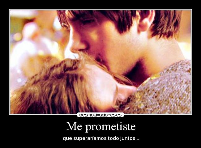 Me prometiste -