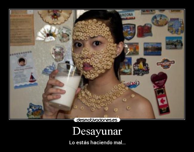 Desayunar - Lo estás haciendo mal...