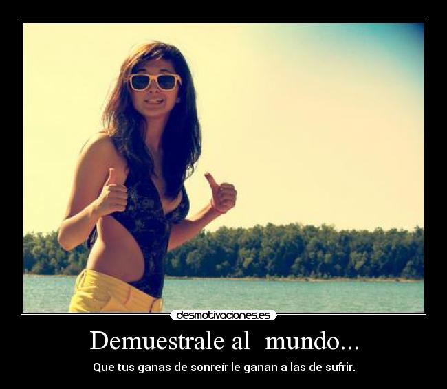 Demuestrale al mundo... -