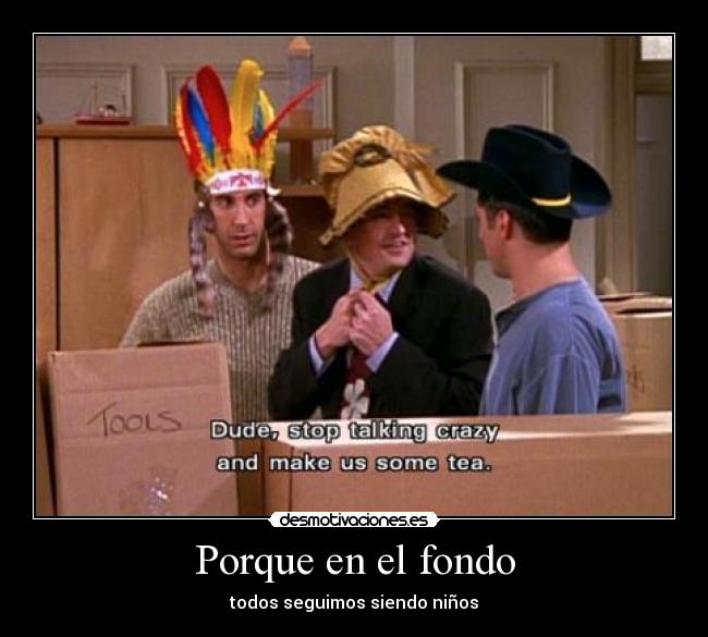 Porque en el fondo - todos seguimos siendo niños