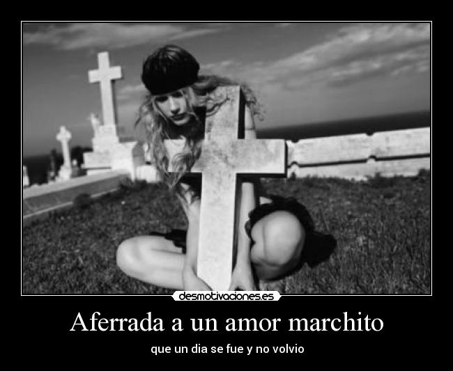 Aferrada a un amor marchito -