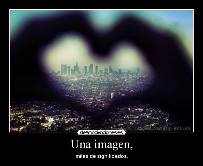 Una imagen, - miles de significados.